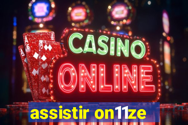 assistir on11ze